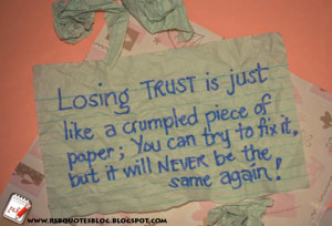 Losing Trust is just like a crumpled piece of papaer,You can try to ...