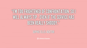 quote-Sophie-Ellis-Bextor-im-too-frightened-of-confrontation-so-i ...