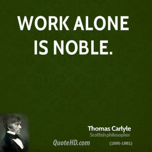 thomas-carlyle-work-quotes-work-alone-is.jpg