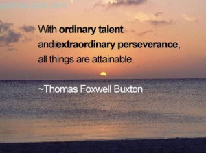 ... Talent And Extraordinary Perseverance, All Things Are Attainable