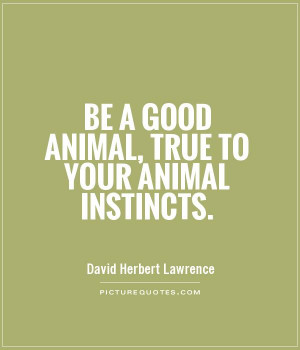 Instincts Quotes Instincts picture quote #1