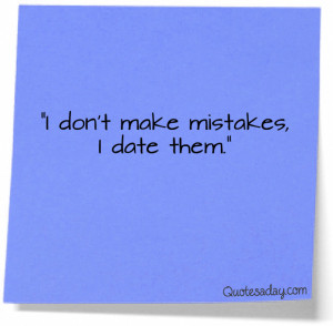 Navigation Home > Funny Quotes > I Don’t Make Mistakes…