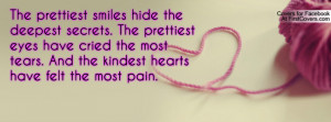 The prettiest smiles hide the deepest secrets. The prettiest eyes have ...