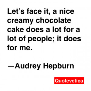 Audrey Hepburn Quotes Chocolate Cake