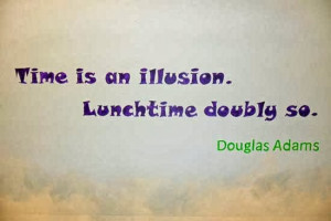 this quote from Douglas Adams, the author of The Hitchhiker's Guide ...