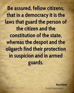 Be assured, fellow citizens, that in a democracy it is the laws that ...