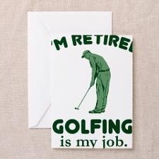 Golfing Is My Job Greeting Card for