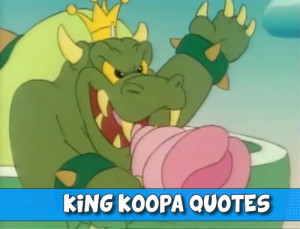 King Koopa Quote collection from the Super Mario Bros Cartoons in MP3 ...