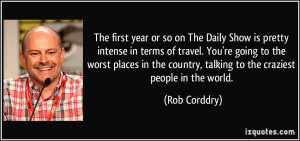 The first year or so on The Daily Show is pretty intense in terms of ...