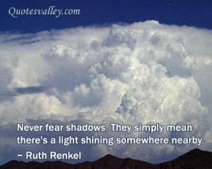 Never fear shadows quote