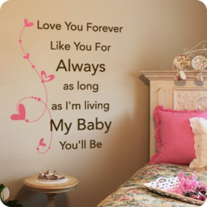Love you forever like you for always as long as I'm living my baby you ...