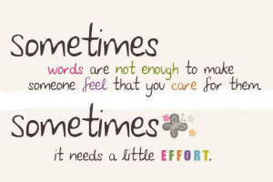 Sometimes Words Are Not Enough To Make Someone Feel That You Care For ...