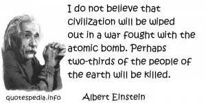 ... atomic bomb. Perhaps two-thirds of the people of the earth will be