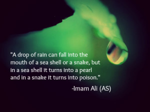 drop of rain can fall into the mouth of a sea or a snake, but in a ...