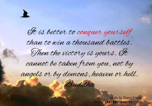 Buddha quotes, It is better to conquer yourself than to win a thousand ...