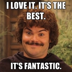 Nacho Libre - I love it. It's the best. it's fantastic. Oh my gosh ...