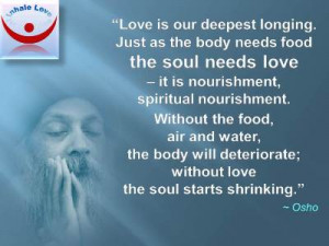 Osho quotes: Love Is the Food for the Soul, Spiritual Nourushment. The ...