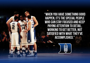 Wise words recently spotted in the Duke locker room…….
