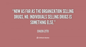 ... selling drugs, no. Individuals selling drugs is something else