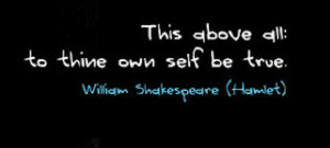 Famous quote from Shakespeare’s “Hamlet”.