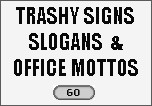 trashy signs slogans funny sayings taglines one liners and office