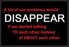 things you could resolve. Some people just don't know how to confront ...