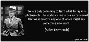 the-world-we-live-in-is-a-succession-of-alfred-eisenstaedt-56629.jpg ...