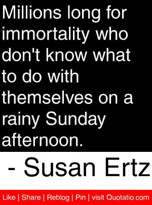 ... on a rainy Sunday afternoon. - Susan Ertz #quotes #quotations