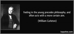 Feeling in the young precedes philosophy, and often acts with a more ...