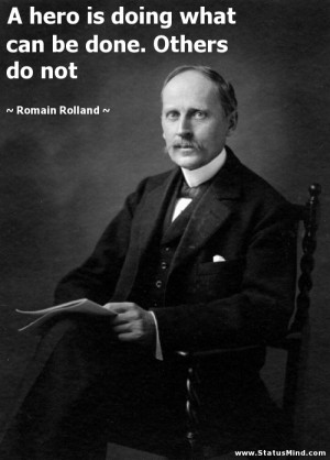 ... can be done. Others do not - Romain Rolland Quotes - StatusMind.com