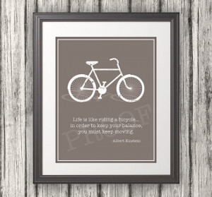 Life is like riding a bicycle... Quote by Einstein.