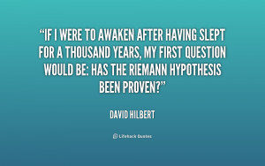 ... , my first question would be: Has the Riemann hypothesis been proven