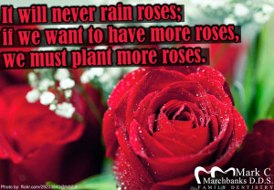 Filed Under: Inspirational Quotes Tagged With: I will never rain roses