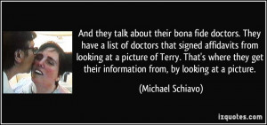 And they talk about their bona fide doctors. They have a list of ...