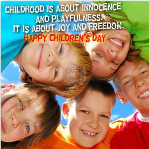 ... innocence and playfulness.It is About joy and Freedom.Children’s Day