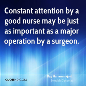 Constant attention by a good nurse may be just as important as a major ...