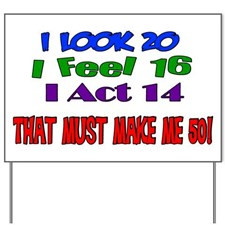 Look 20, That Must Make Me 50! Yard Sign for