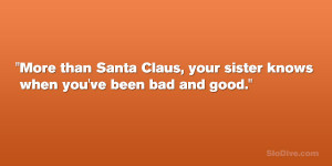 More than Santa Claus, your sister knows when you’ve been bad and ...