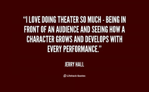 quote-Jerry-Hall-i-love-doing-theater-so-much--17507.png