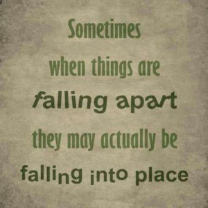 Sometimes when things fall apart