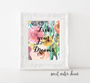 Printable Quote, Live Your Dreams Quote, Floral Quote, Calligraphy ...