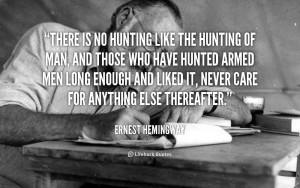 Ernest Hemingway Hunting Armed Men Org/quote/ernest-hemingway