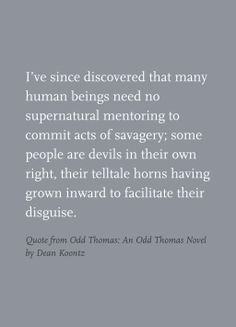 Quote from Odd Thomas: An Odd Thomas Novel by Dean Koontz More
