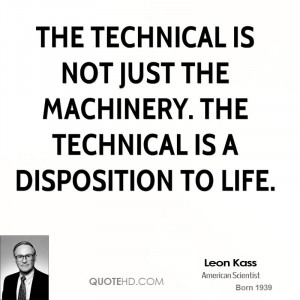 The technical is not just the machinery. The technical is a ...