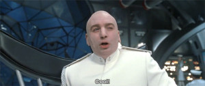 Dr. Evil ( Mike Myers ) saying “cool” during a scene from the 1997 ...