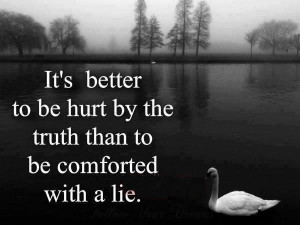 Its Better to be Hurt By the Truth