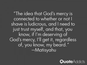... just trust myself, and that, you know, if I'm deserving of God's mercy