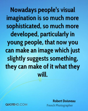 Robert Doisneau Imagination Quotes