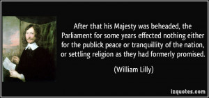 After that his Majesty was beheaded, the Parliament for some years ...