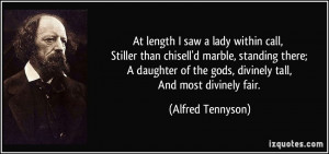 ... of the gods, divinely tall, And most divinely fair. - Alfred Tennyson